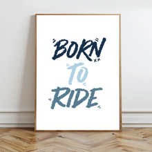 Load image into Gallery viewer, Born To Ride Wall Prints - Digital Download - Strictly Wild