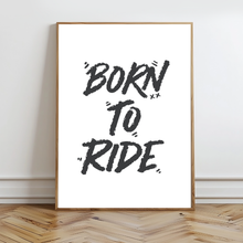 Load image into Gallery viewer, Born To Ride Wall Prints - Digital Download - Strictly Wild