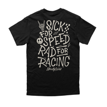 Load image into Gallery viewer, Sick For Speed Rad For Racing T-Shirt