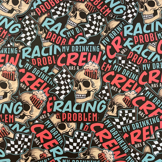 My Drinking Crew Has A Racing Problem Sticker - Strictly Wild