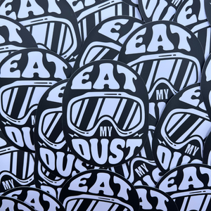 Eat My Dust Sticker - Ready To Ship