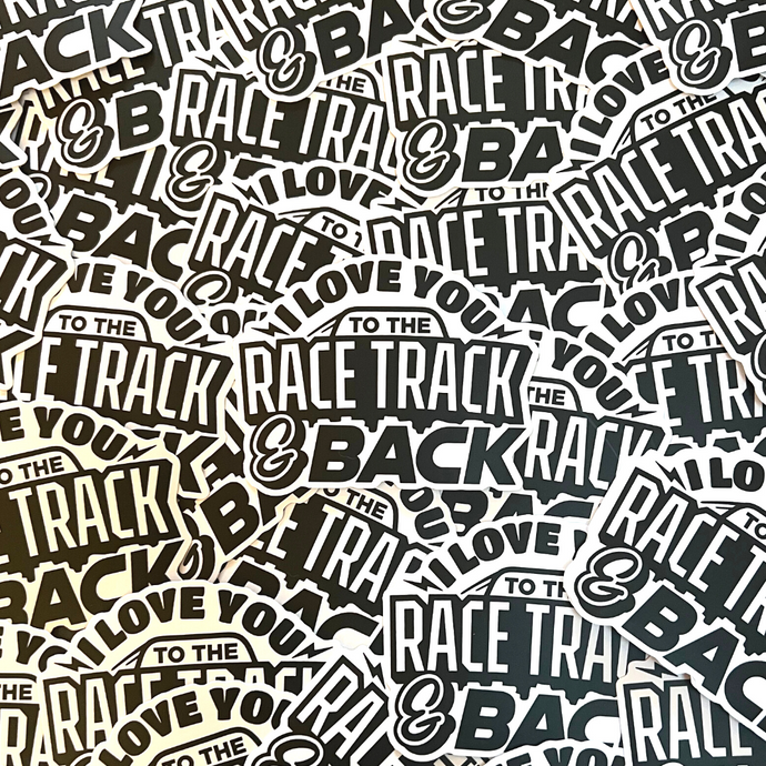 I Love You To The Race Track & Back Sticker