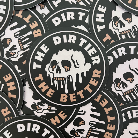 The Dirtier The Better Sticker - Strictly Wild