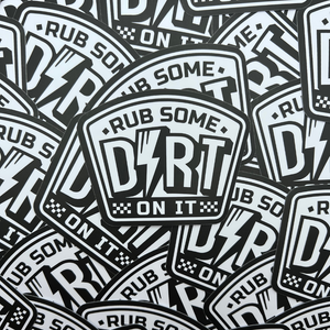 Rub Some Dirt On It Sticker - Ready To Ship