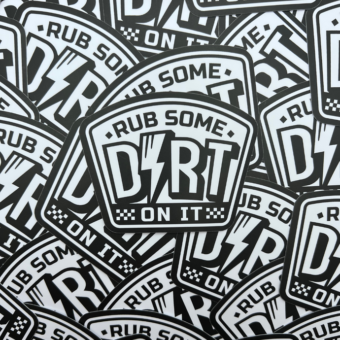 Rub Some Dirt On It Sticker - Ready To Ship