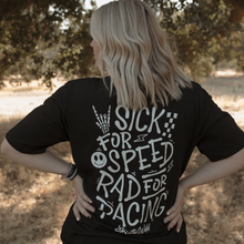 Load image into Gallery viewer, Sick For Speed Rad For Racing T-Shirt
