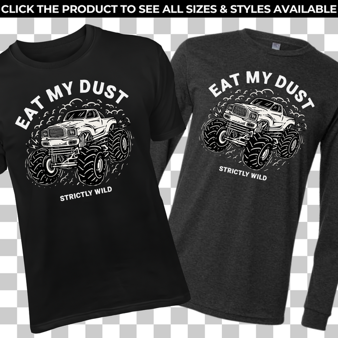 Monster Truck Eat My Dust - Made To Order