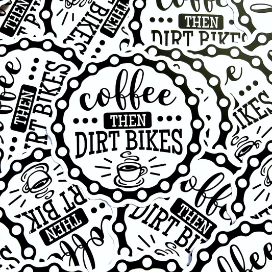 Coffee Then Dirt Bikes Sticker - Strictly Wild