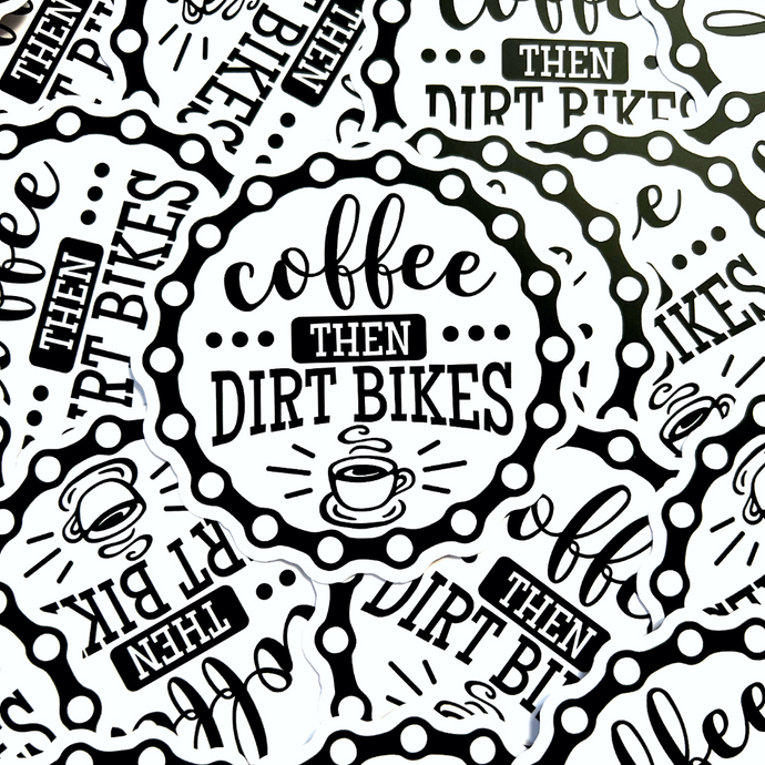 Coffee Then Dirt Bikes Sticker