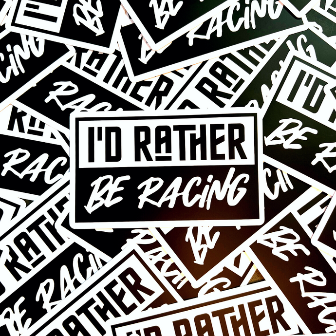I'd Rather Be Racing Sticker