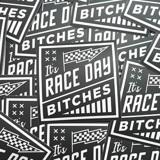 It's Race Day Bitches Sticker - Strictly Wild