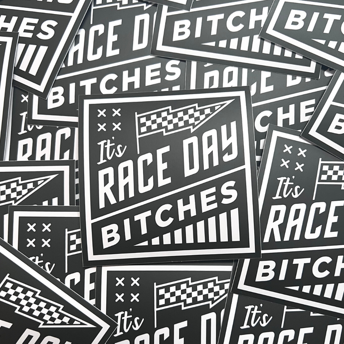 It's Race Day Bitches Sticker